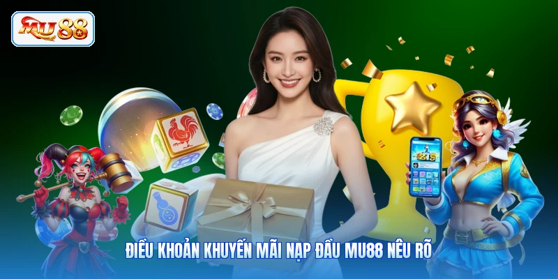 Điều khoản khuyến mãi nạp đầu MU88 nêu rõ