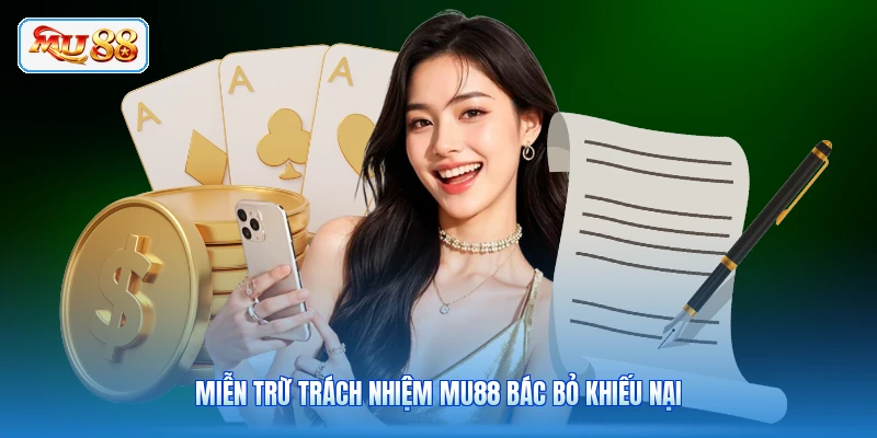 Miễn trừ trách nhiệm MU88 bác bỏ khiếu nại