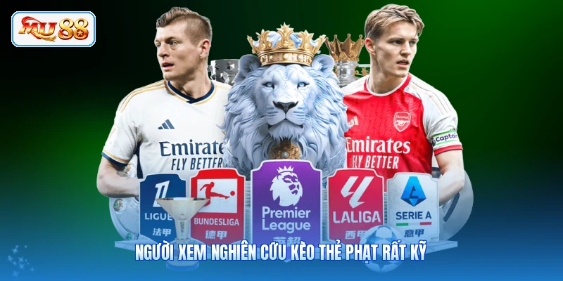 Người xem nghiên cứu kèo thẻ phạt rất kỹ
