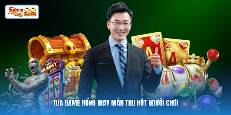 Tựa game Rồng May Mắn thu hút người chơi
